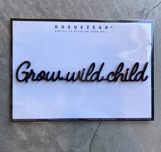 Grow Wild Child - Goegezegd - Muurdecoratie
