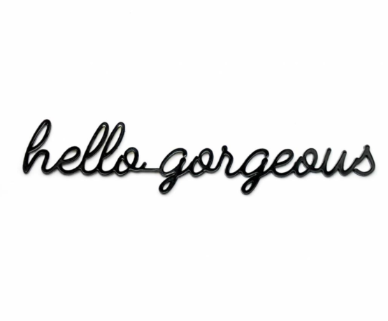 Hello Gorgeous - Goegezegd - Muurdecoratie
