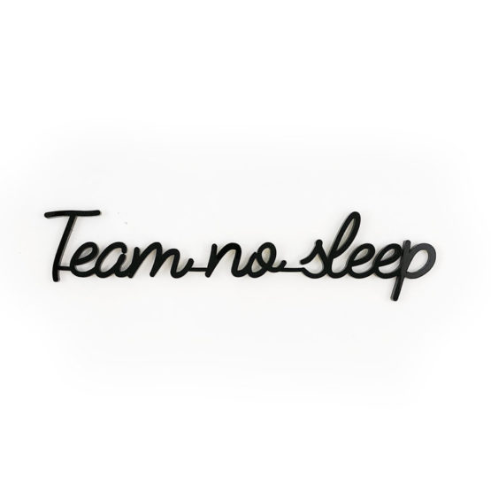 Team no sleep - Goegezegd - Muurdecoratie
