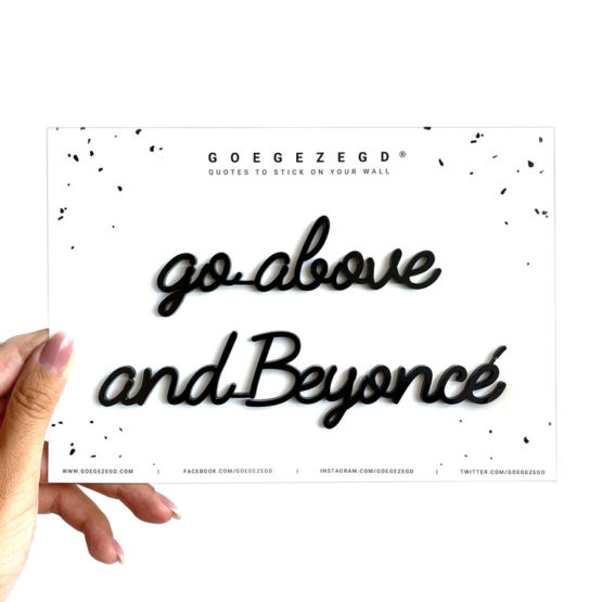 Go above and Beyoncé - Goegezegd - Muurdecoratie