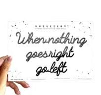 When nothing goes left, go right - Goegezegd - Muurdecoratie