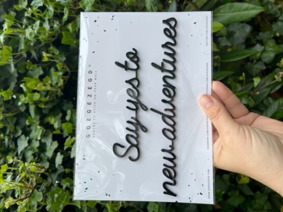 Say yes to new adventures - Goegezegd - Muurdecoratie