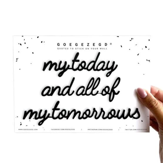 My today and all of my tomorrows - Goegezegd - Muurdecoratie