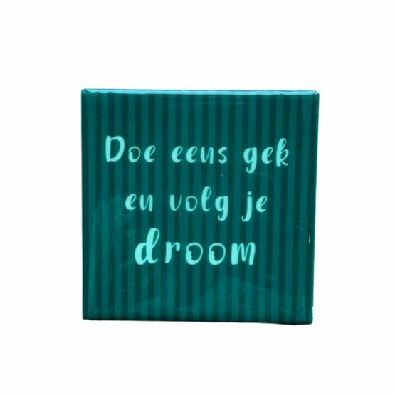 Tegeltje - Doe eens gek en volg je droom - 10x10