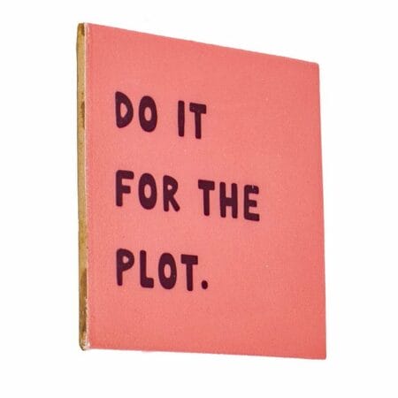 Tegeltje - Do it for the plot - 10x10