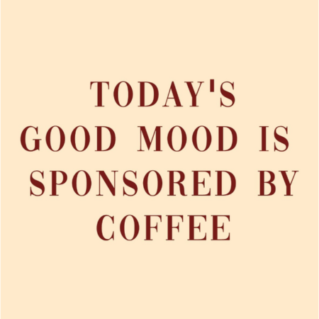Tegeltje - Today's good mood is sponsored by coffee