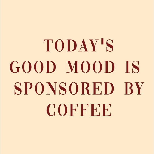 Tegeltje - Today's good mood is sponsored by coffee