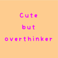 Tegeltje - Cute but overthinker