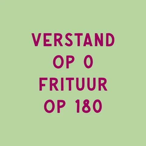 Tegeltje - Verstand op 0 Frituur op 180